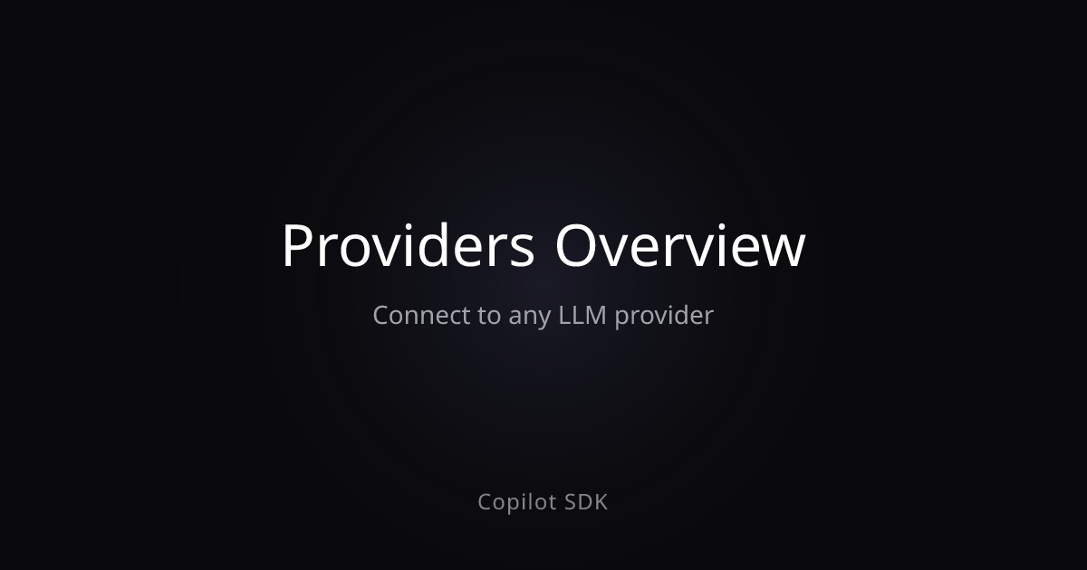 Providers Overview | Copilot SDK